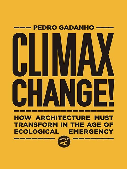 CLIMAX CHANGE! "ARCHITECTURE'S PARADIGM SHIFT AFTER THE ECOLOGICAL CRISIS"