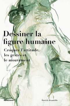 DESSINER LA FIGURE HUMAINE. "CROQUER L´ATTITUDE,LES GESTES ET LE MOUVEMENT."