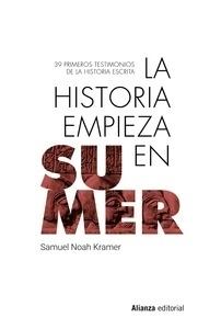 HISTORIA EMPIEZA EN SUMER,LA. "39 TESTIMONIOS DE LA HISTORIA ESCRITA."