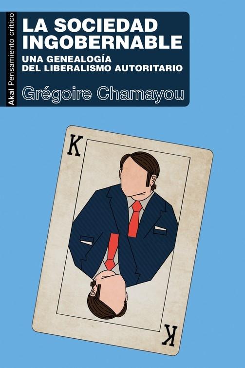 SOCIEDAD INGOBERNABLE,LA "UNA GENEALOGÍA DEL LIBERALISMO AUTORITARIO"