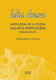 LELIA DOURA. ANTOLOGÍA DE LA POESÍA GALAICO-PORTUGUESA ( S.XII-XV). 