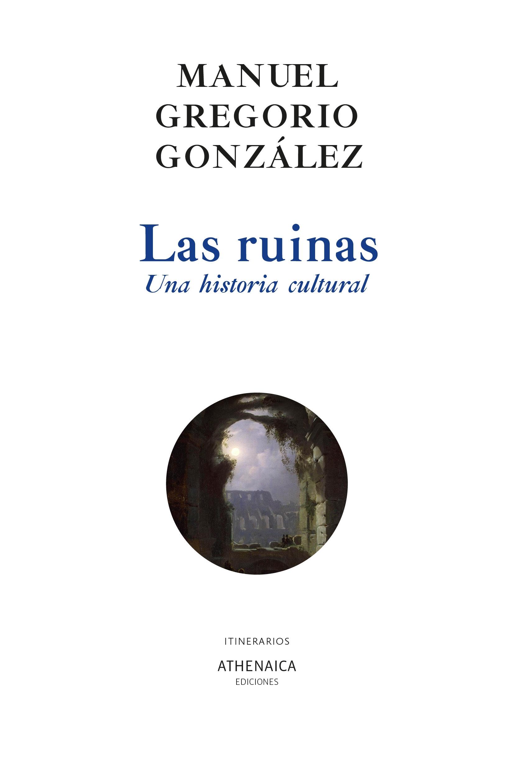 RUINAS, LAS "UNA HISTORIA CULTURAL". 