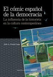 COMIC ESPAÑOL DE LA DEMOCRACIA, EL "LA INFLUENCIA DE LA HISTORIETA EN LA CULTURA CONTEMPORANEA"