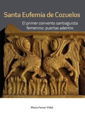 SANTA EUFEMIA DE COZUELOS. EL PRIMER CONVENTO SANTIAGUISTA FEMENINO: PUERTAS ADE