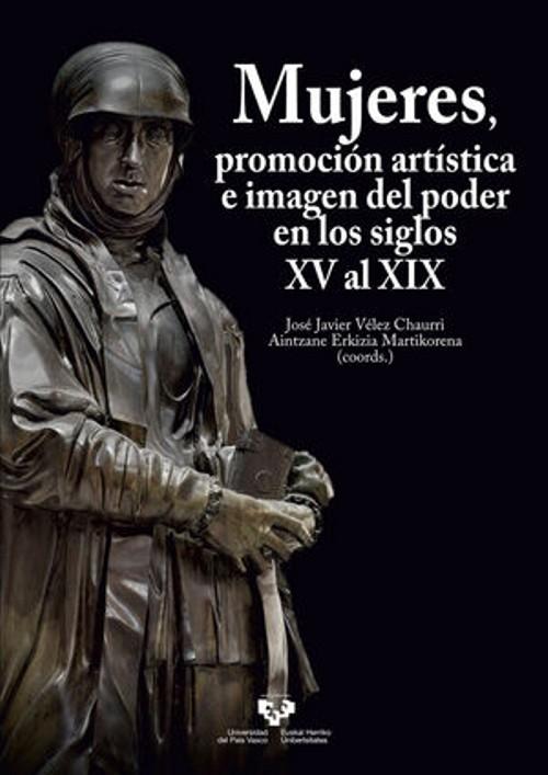 MUJERES, PROMOCIÓN ARTÍSTICA E IMAGEN DEL PODER EN LOS SIGLOS XV AL XIX.
