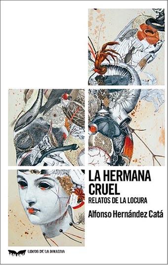 HERMANA CRUEL, LA "RELATOS DE LA LOCURA". 