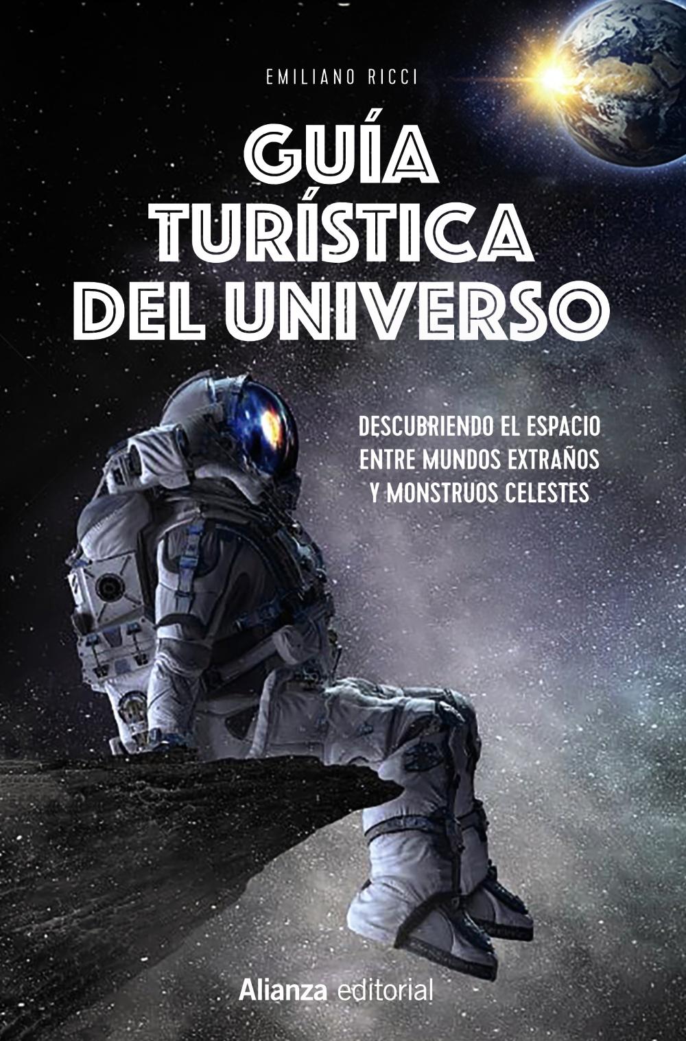 GUÍA TURÍSTICA DEL UNIVERSO "DESCUBRIENDO EL ESPACIO ENTRE MUNDOS EXTRAÑOSY MONSTRUOS CELESTES"