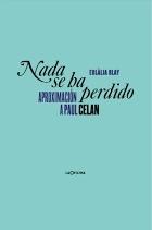 NADA SE HA PERDIDO. APROXIMACION A PAUL CELAN