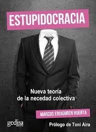 ESTUPIDOCRACIA. NUEVA TEORIA DE LA NECEDAD COLECTIVA. 