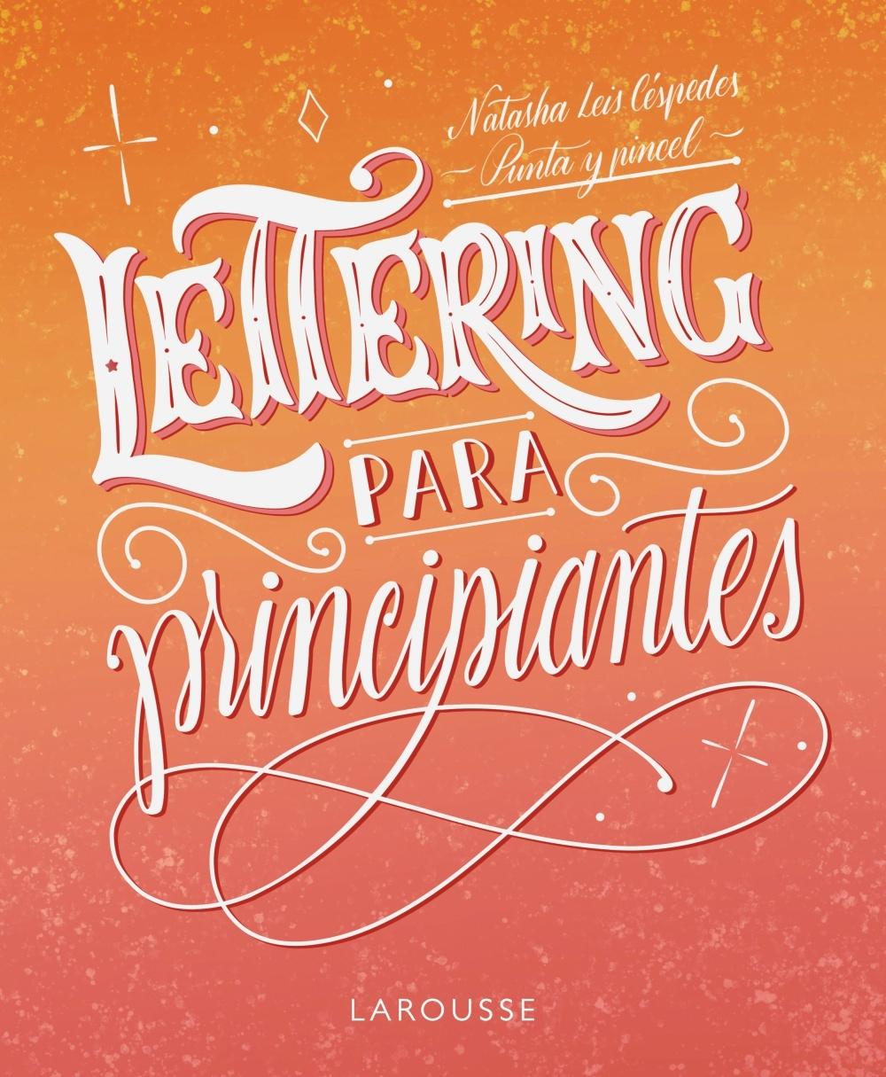 NAOS - Arquitectura & Libros - · LETTERING PARA PRINCIPIANTES · LEIS  CESPEDES, NATASHA: Larousse -978-84-19250-15-5