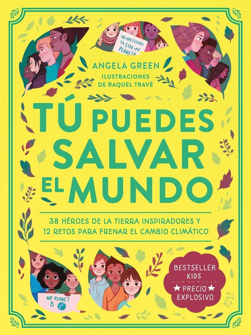 TÚ PUEDES SALVAR EL MUNDO "38 HÉROES DE LA TIERRA INSPIRADORES Y 12 RETOS PARA FRENAR EL CAMBIO CLIMÁTICO.". 