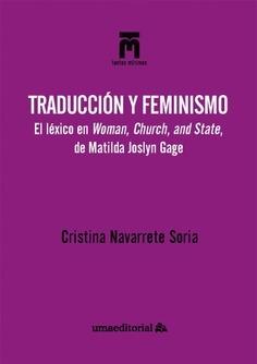 TRADUCCIÓN Y FEMINISMO. "EL LÉXICO EN WOMAN, CHURCH,AND STATE,DE MATILDA JOSLYN GAGE.". 