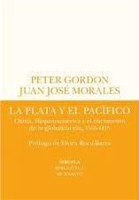 PLATA Y EL PACIFICO, LA "CHINA, HISPANOAMERICA Y EL NACIMIENTO DE LA GLOBALIZACION, 1565-1815". 