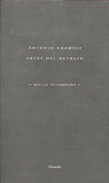 ANTONIO GRAMSCI. ARTES DEL RETRATO. 