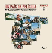 PAIS DE PELICULA, UN "UN VIAJE POR ESPAÑA". 