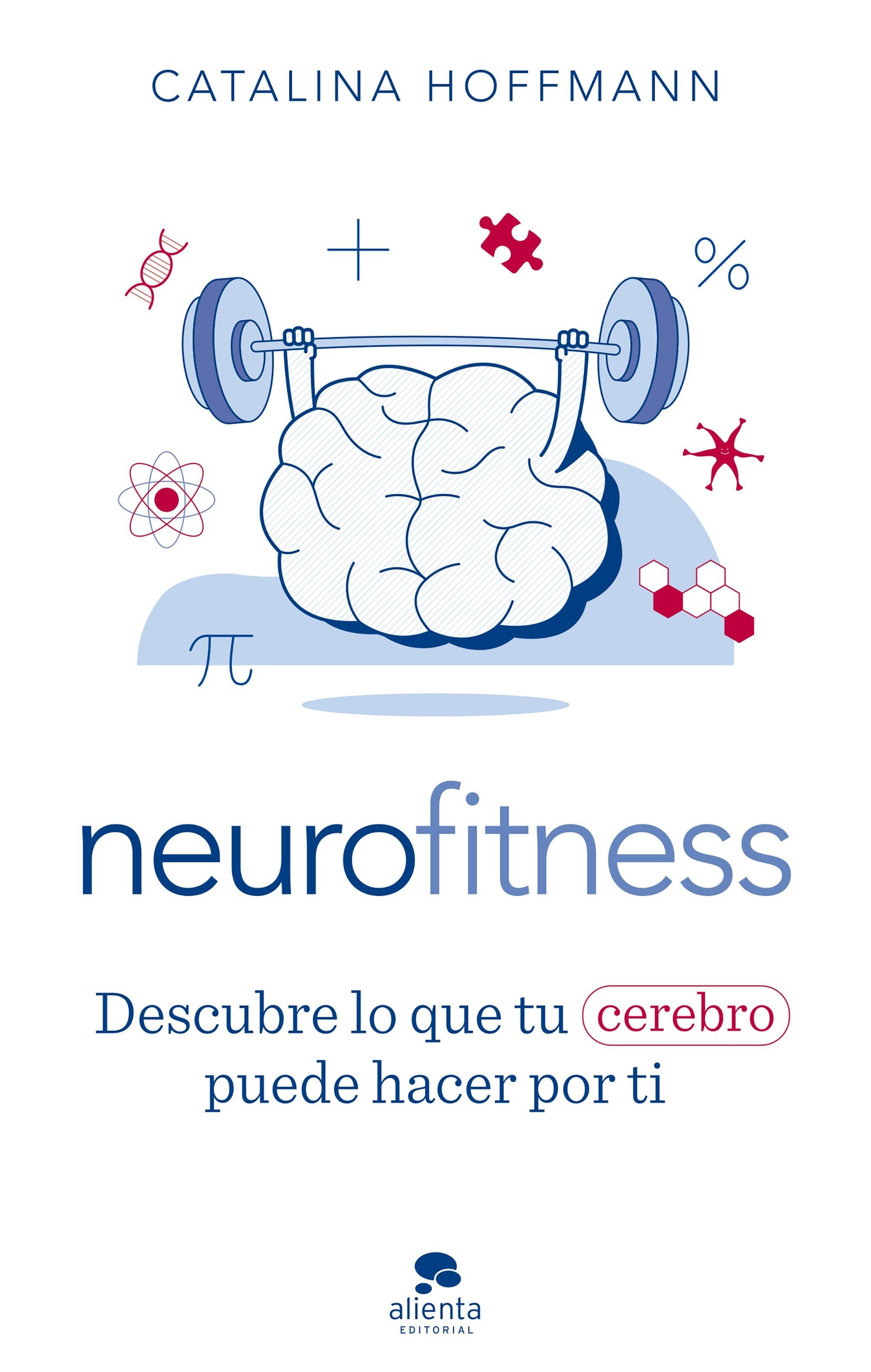 NEUROFITNESS "DESCUBRE LO QUE TU CEREBRO PUEDE HACER POR TI"