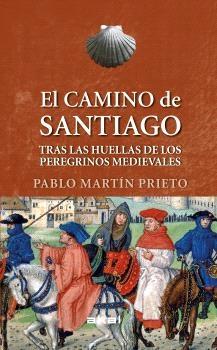 CAMINO DE SANTIAGO, EL "TRAS LAS HUELLAS DE LOS PEREGRINOS MEDIEVALES". 