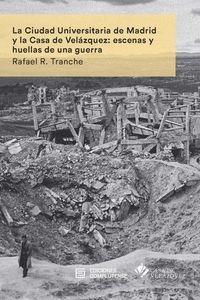 LA CIUDAD UNIVERSITARIA DE MADRID Y LA CASA VELÁZQUEZ "ESCENAS Y HUELLAS DE UNA GUERRA".