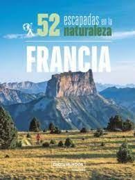 52 ESCAPADAS EN LA NATURALEZA POR FRANCIA. 