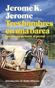 TRES HOMBRES EN UNA BARCA (POR NO MENCIONAR AL PERRO)