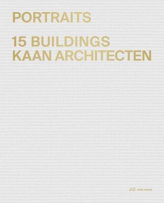 KAAN ARCHITECTEN: PORTRAITS. 15 BUILDINGS KAAN ARCHITECTEN