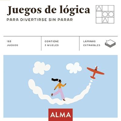 JUEGOS DE LOGICA PARA DIVERTIRSE SIN PARAR. 