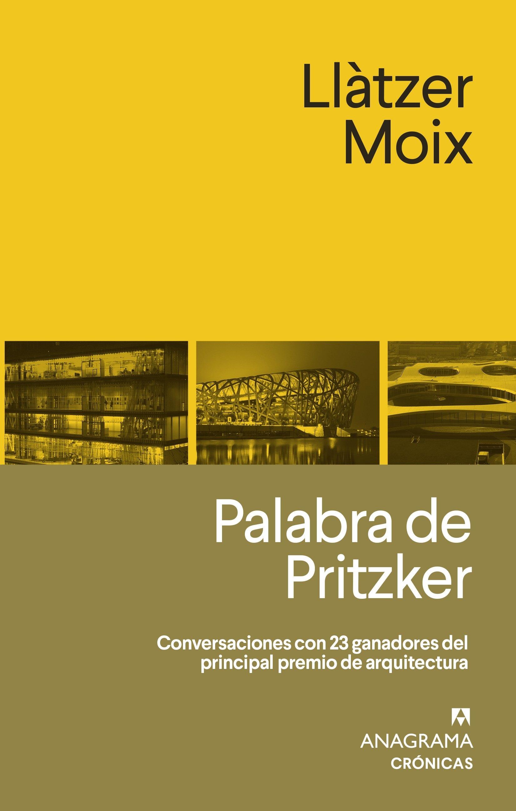 PALABRA DE PRITZKER "CONVERSACIONES CON 23 GANADORES DEL PRINCIPAL PREMIO DE ARQUITECTURA". 
