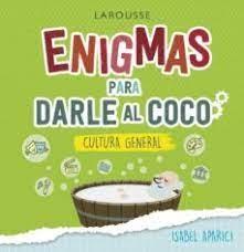 ENIGMAS PARA DARLE AL COCO. CULTURA GENERAL. 