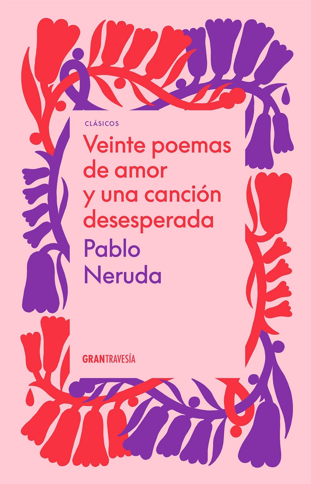 VEINTE POEMAS DE AMOR Y UNA CANCION DESESPERADA. 