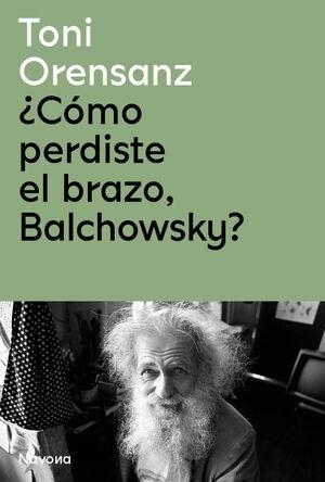 ¿COMO PERDISTE EL BRAZO, BALCHOWSKY?. 