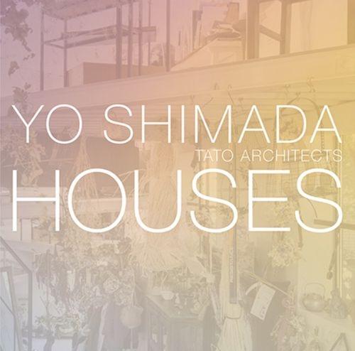 TATO ARCHITECTS: YO SHIMADA HOUSES