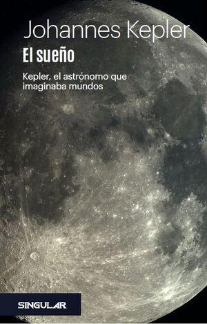 EL SUEÑO "KEPLER, EL ASTRÓNOMO QUE IMAGINABA MUNDOS".