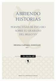 ABRIENDO HISTORIAS: PERSPECTIVAS DE ESTUDIO SOBRE EL GRABADO DEL SIGLO XV