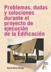 PROBLEMAS, DUDAS Y SOLUCIONES DURANTE EL PROYECTO DE EJECUCION DE LA EDIFICACION