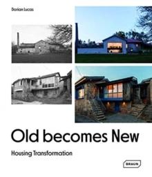 OLD BECOMES NEW : HOUSING TRANSFORMATION