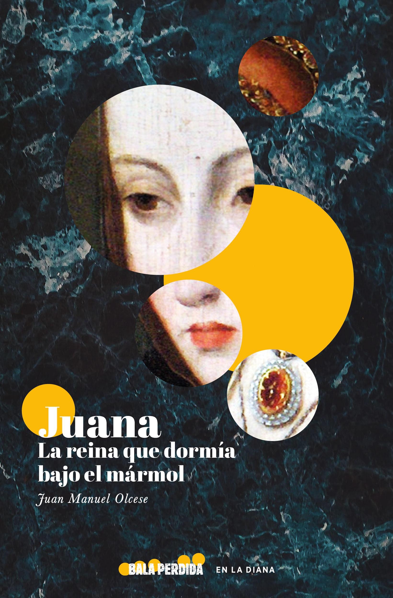 JUANA. LA REINA QUE DORMIA BAJO EL MARMOL