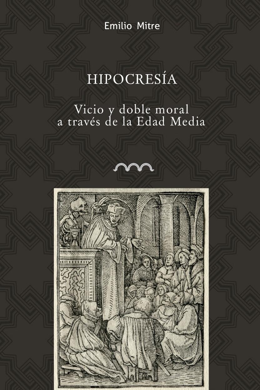 HIPOCRESÍA "VICIO Y DOBLE MORAL A TRAVÉS DE LA EDAD MEDIA". 