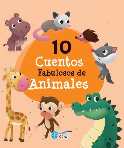 10 CUENTOS FABULOSOS DE ANIMALES. 