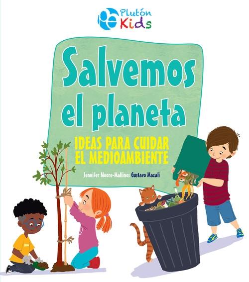SALVEMOS EL PLANETA "¡IDEAS PARA CUIDAR EL MEDIOAMBIENTE!".