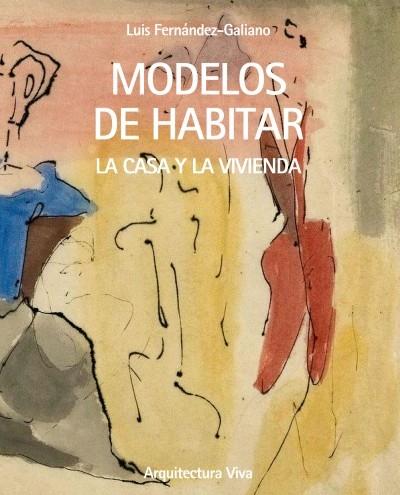 MODELOS DE HABITAR "LA CASA Y LA VIVIENDA". 