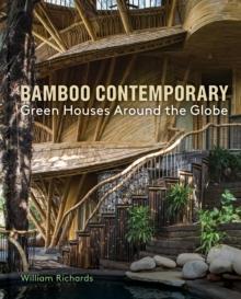 BAMBOO CONTEMPORARY. GREEN HOUSES AROUND THE GLOBE. 
