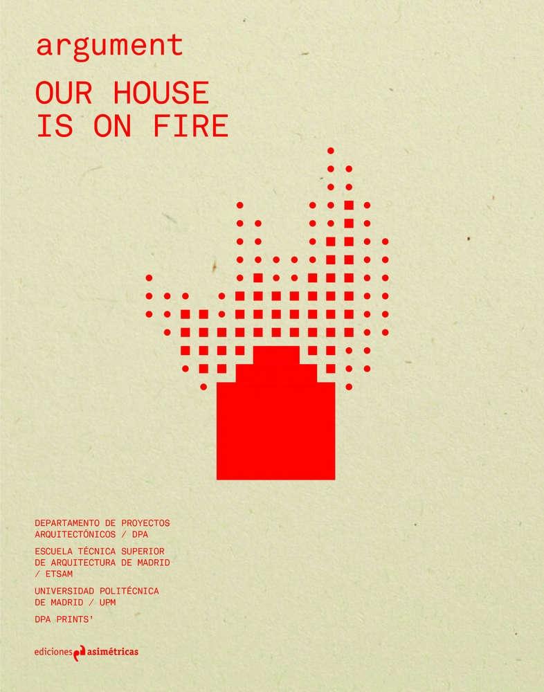 ARGUMENT 4: OUR HOUSE IS ON FIRE.