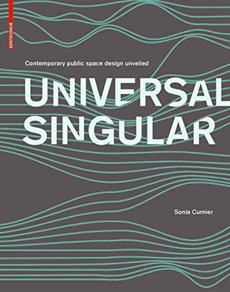 UNIVERSAL SINGULAR. CONTEMPORARY PUBLIC SPACE DESIGN UNVEILED.