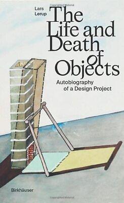 THE LIFE AND DEATH OF OBJECTS. "AUTOBIOGRAPHY OF A DESIGN PROJECT"