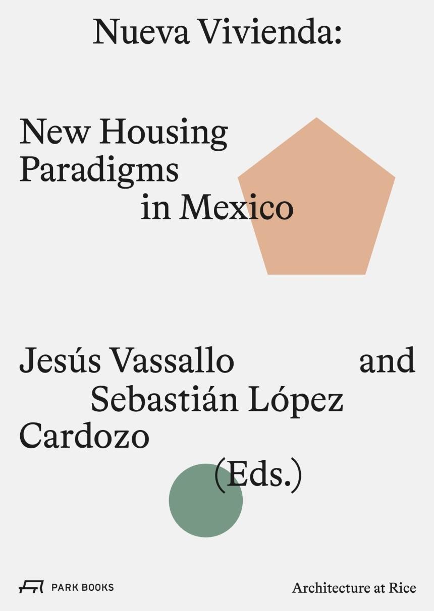NUEVA VIVIENDA : NEW HOUSING PARADIGMS IN MEXICO.