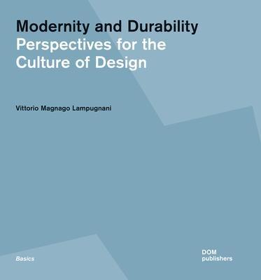 MODERNITY AND DURABILITY. PERSPECTIVES FOR THE CULTURE OF DESIGN.