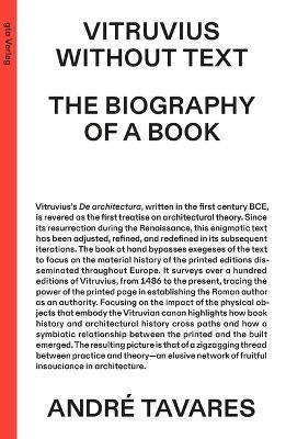 VITRUVIUS WITHOUT TEXT: THE BIOGRAPHYOF A BOOK