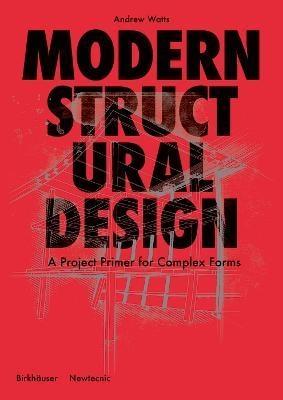 MODERN STRUCTURAL DESIGN "A PROJECT PRIMER FOR COMPLEX FORMS". 