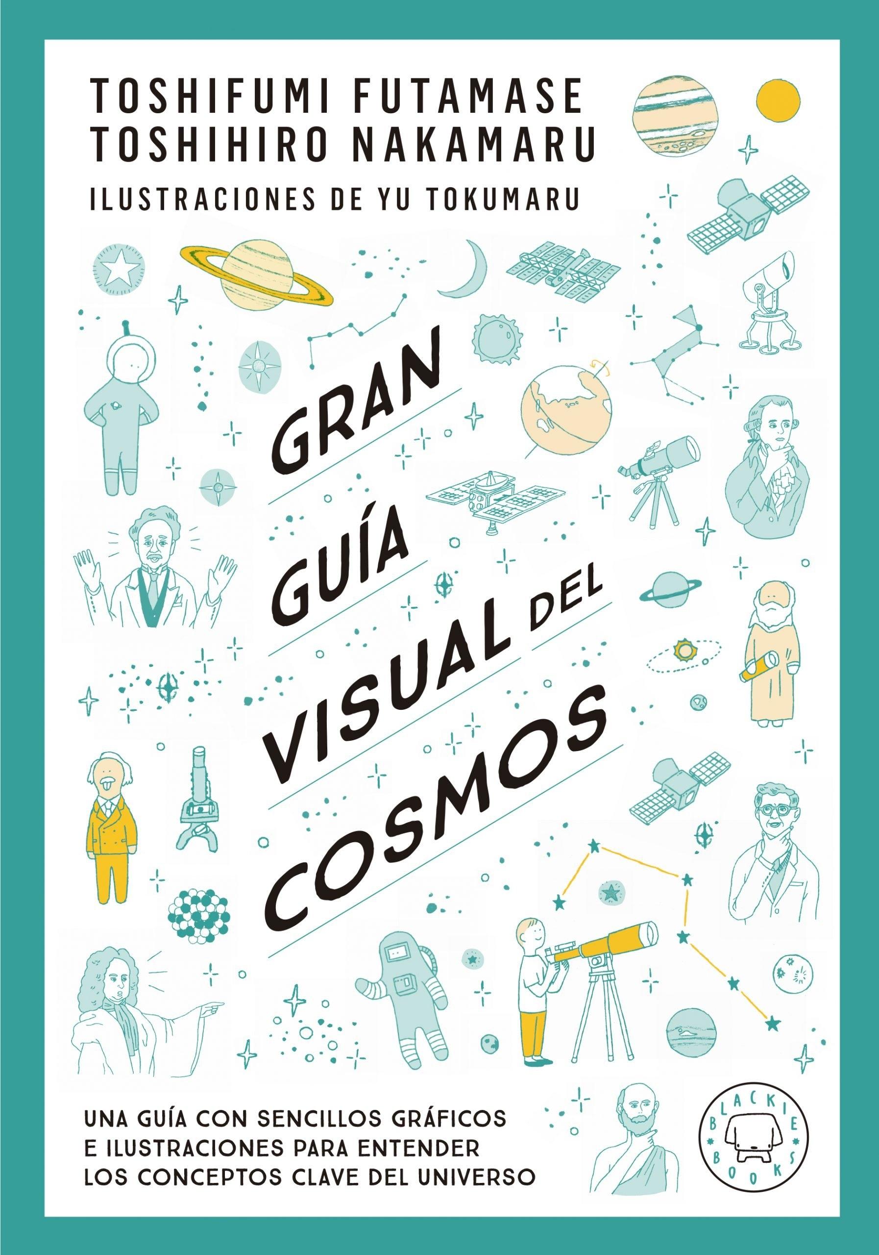 GRAN GUIA VISUAL DEL COSMOS "UNA GUÍA CON SENCILLOS GRÁFICOS E ILUSTRACIONES PARA ENTENDER LOS CONCEP". 