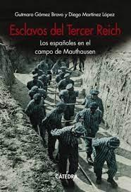 ESCLAVOS DEL TERCER REICH "LOS ESPAÑOLES EN EL CAMPO DE MAUTHAUSEN". 